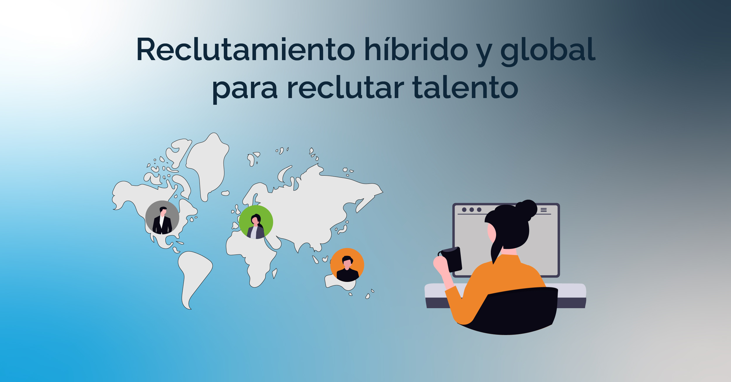Procesos de reclutamiento híbrido y global para empresas